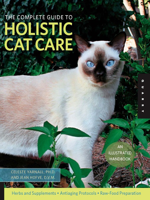 Title details for The Complete Guide to Holistic Cat Care by Celeste Yarnall - Available